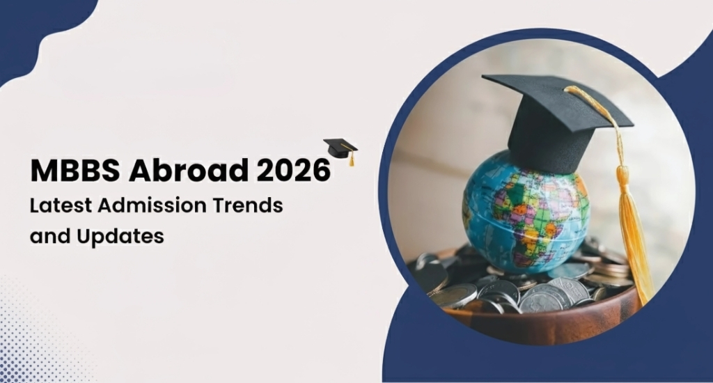 MBBS Abroad 2026: Latest Admission Trends and Updates for Indian Students