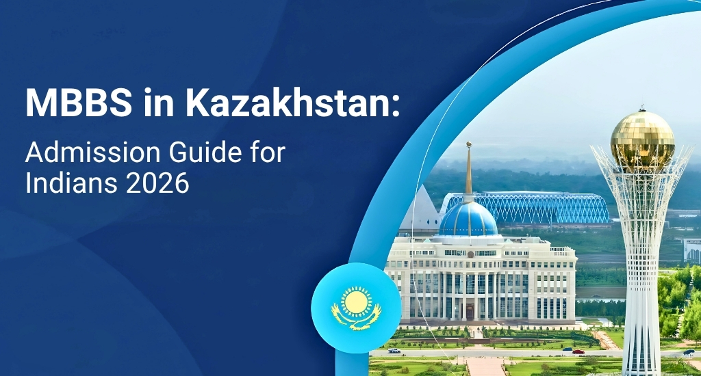 MBBS in Kazakhstan: Complete Admission Guide for Indian Students 2026