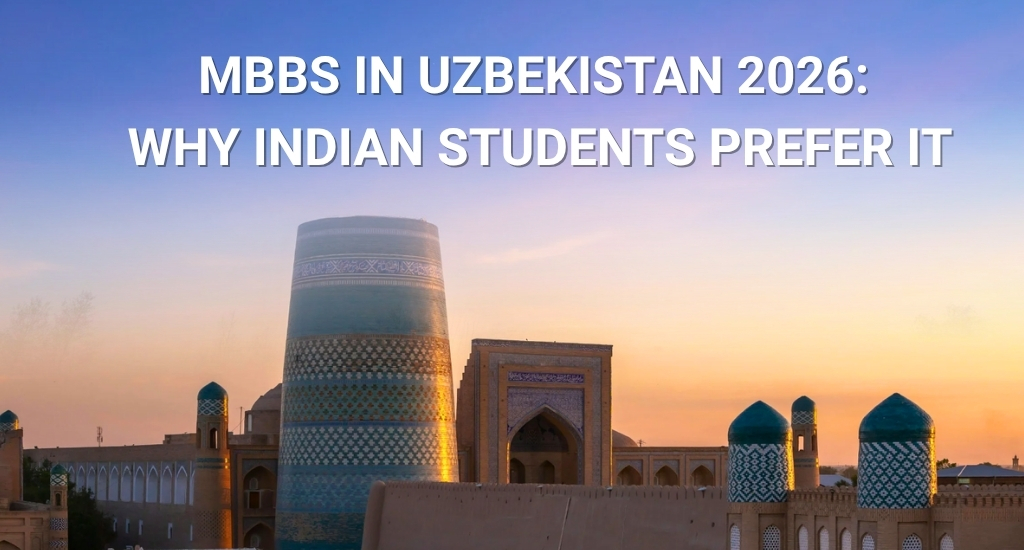 MBBS in Uzbekistan 2026: Why Indian Students Prefer It