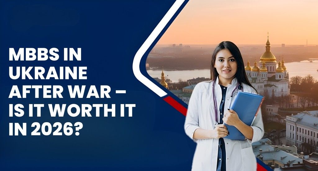 MBBS in Ukraine after War - Is it Worth it in 2026?