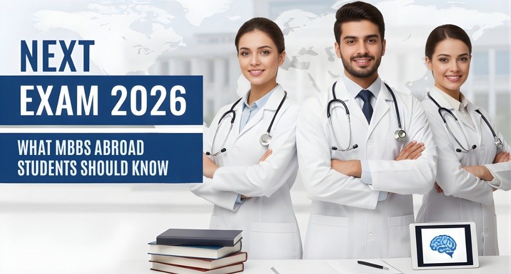 NExT Exam 2026: What MBBS Abroad Students Should Know