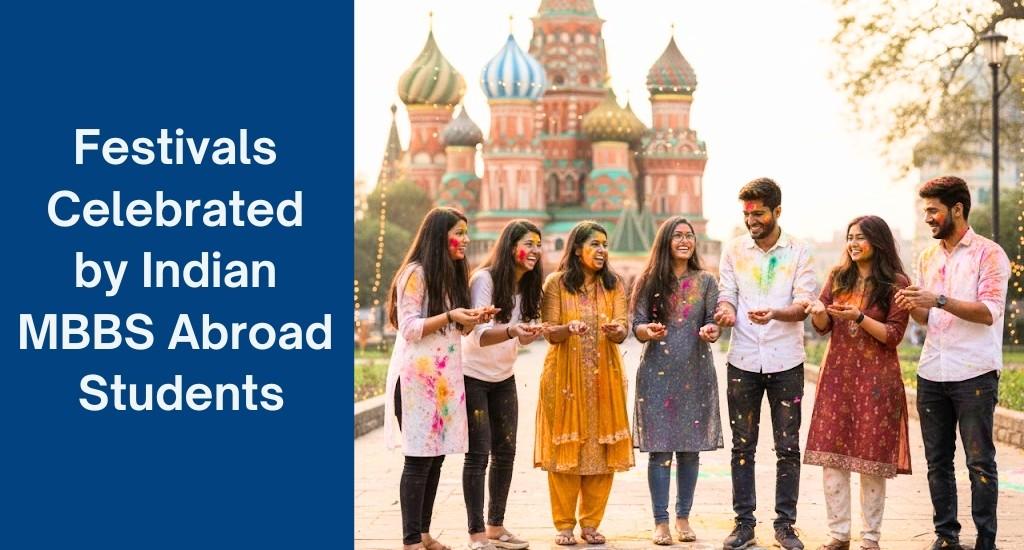 Festivals Celebrated By Indian MBBS Abroad Students