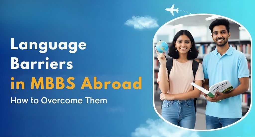 Language Barriers in MBBS Abroad - How to Overcome Them