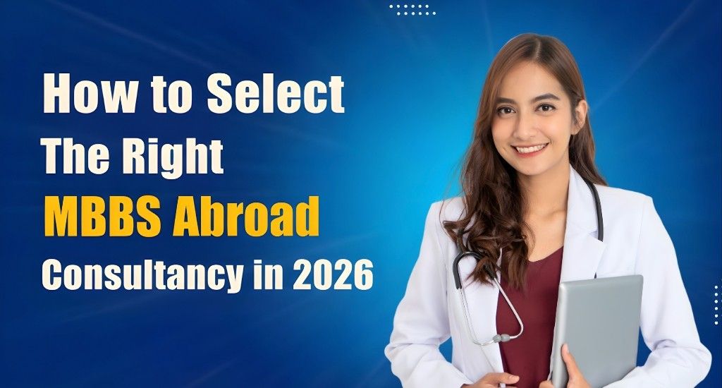 How to Select the Right MBBS Abroad Consultancy in 2026