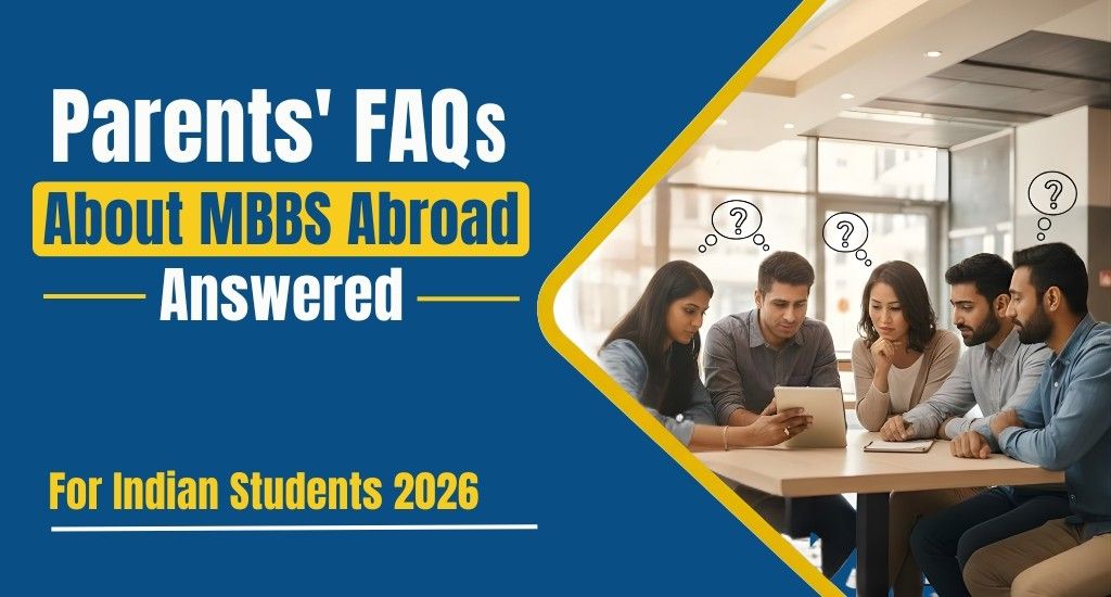 Parents' FAQs about MBBS Abroad Answered