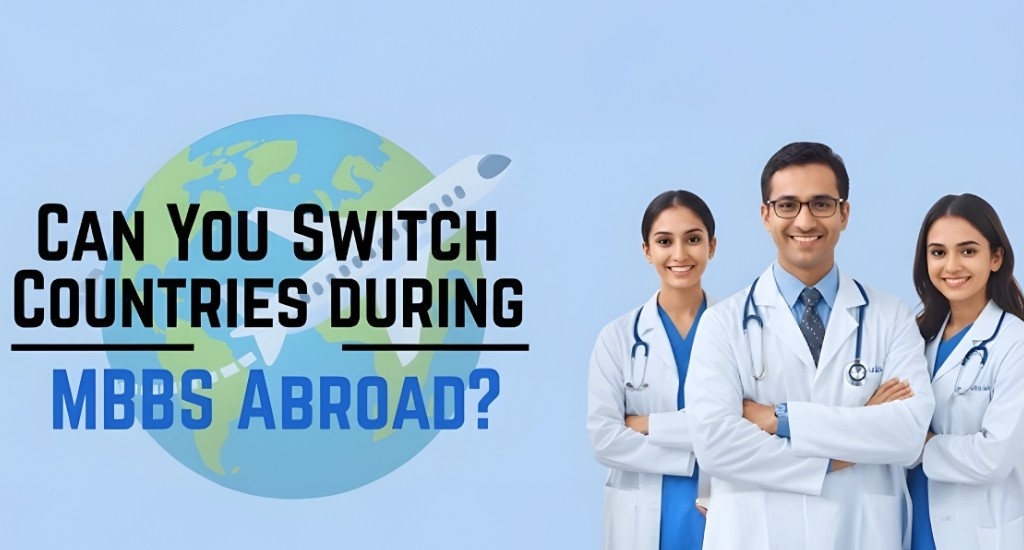 Can You Switch Countries During MBBS Abroad?
