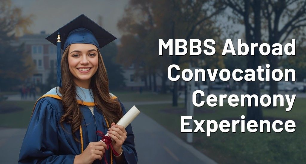 MBBS Abroad Convocation Ceremony Experience