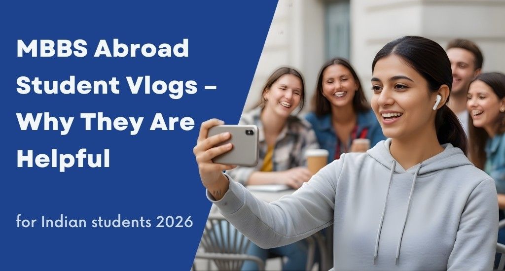 MBBS Abroad Student Vlogs—Why They Are Helpful