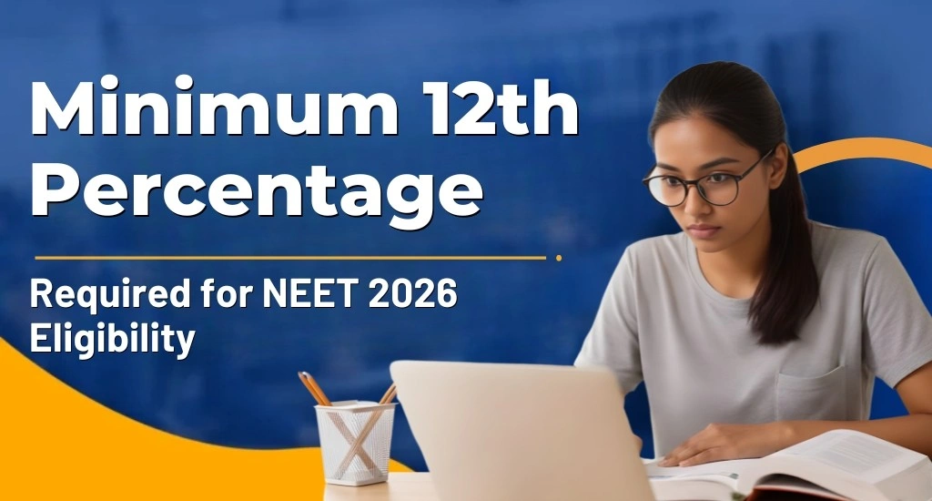 Minimum 12th Percentage Required for NEET 2026 Eligibility