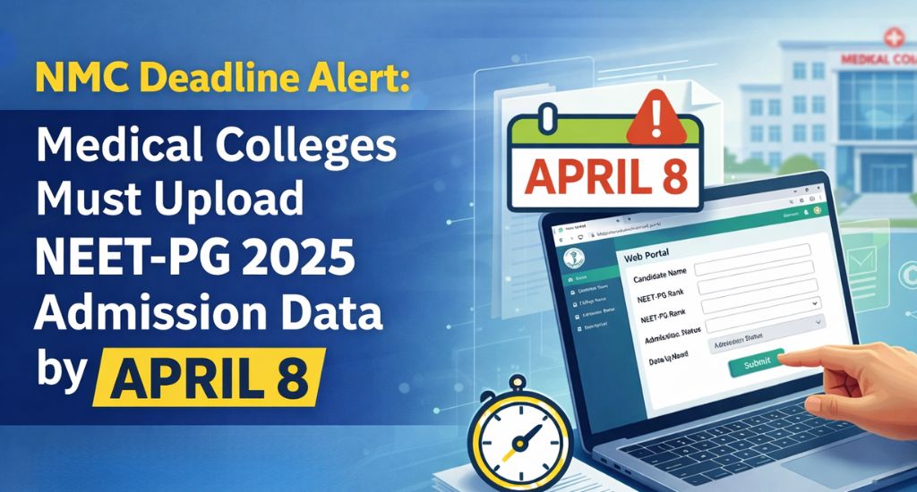 NMC Deadline Alert: Medical Colleges Must Upload NEET-PG 2025 Admission Data by April 8