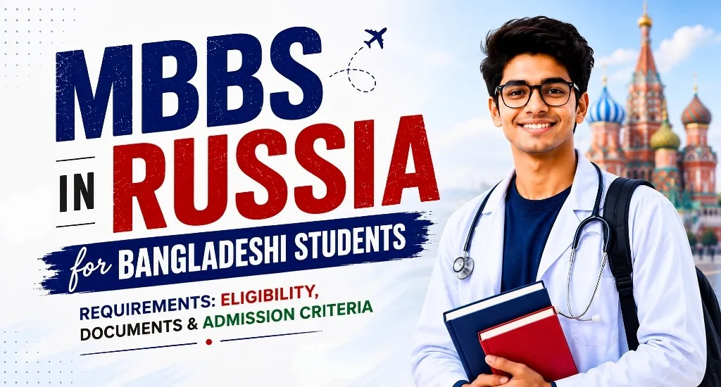 MBBS in Russia for Bangladeshi Students Requirements: Eligibility, Documents & Admission Criteria